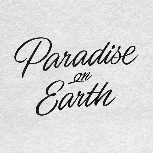 Paradise on Earth (black lettering) by bjornberglund